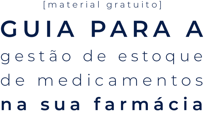 Guia para Gestão de Estoque de Medicamentos na sua Farmácia